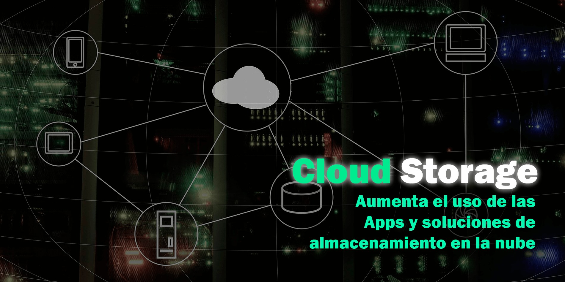 CLOUD-STORAGE-Aumento-almacenamiento-en-nube-ENETIC-Valencia Cloud Storage · Aumenta el uso de aplicaciones y soluciones de almacenamiento en la nube